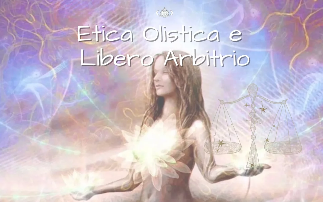 Etica Olistica e Libero Arbitrio