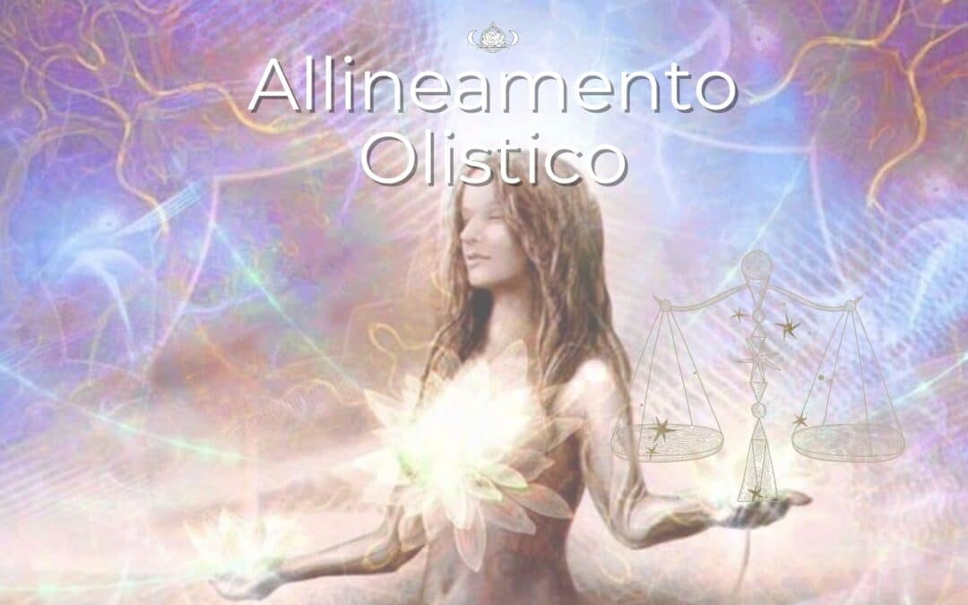 Allineamento Olistico | Etica Olistica, Libero Arbitrio e pratica professionale