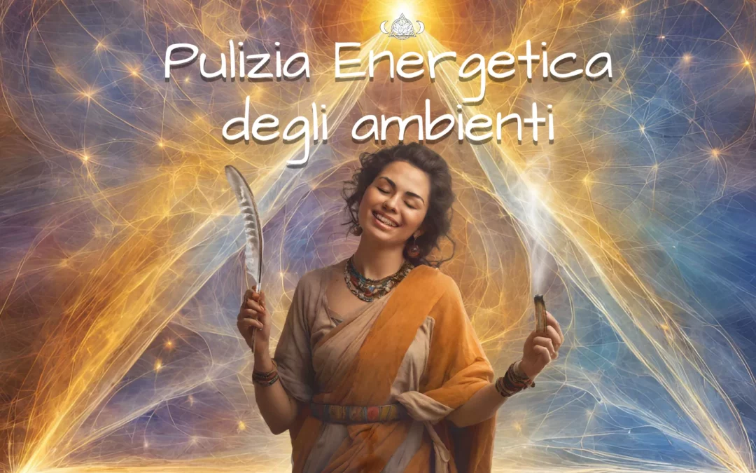 Pulizia Energetica degli ambienti – corso base